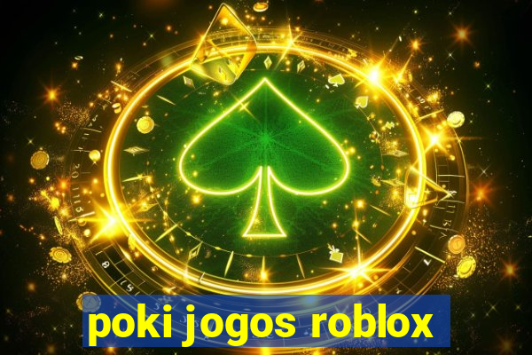 poki jogos roblox